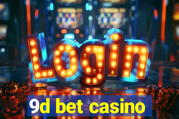 9d bet casino